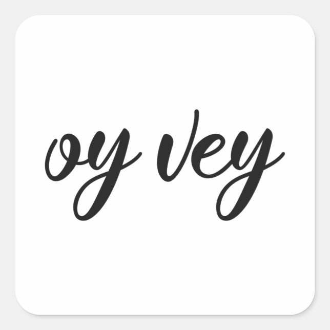 Funny Yiddish Phrase - Oy Vey, Jewish Holiday Gift Square Sticker (Front)