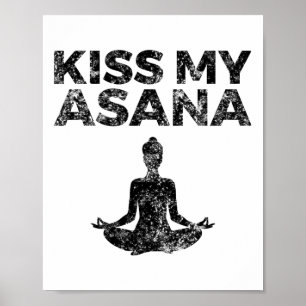 Funny Yoga Asana Themed Gift Kiss My Asana Poster