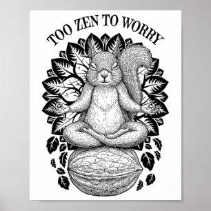 Funny Yoga Cute Squirrel Meditation Too Zen To Wor Poster