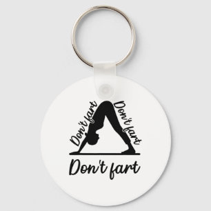 Funny Yoga Don't Fart Don't Fart Don't Fart Keychain