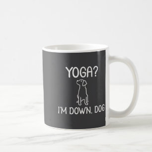 Funny Yoga I'm Down Dog . Family Joke Sarcastic Te Coffee Mug