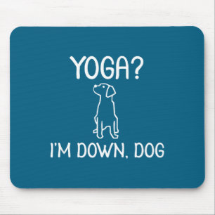 Funny Yoga I'm Down Dog . Family Joke Sarcastic Te Mouse Pad