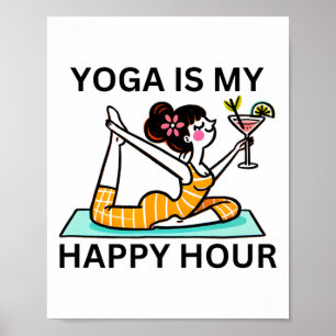 Funny Yoga Is My Happy Hour Martini  Poster