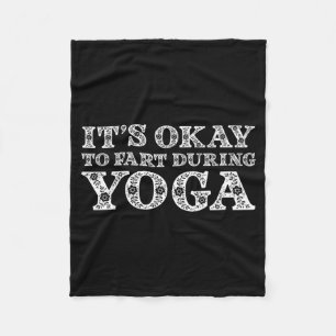 Funny Yoga Saying Gag Gift It's Okay To Fart Durin Fleece Blanket