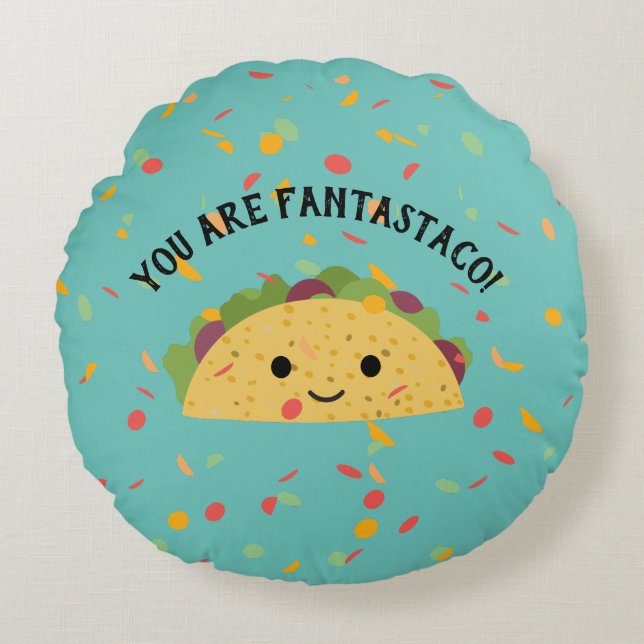 Funny You are Fantastaco Cute Kawaii Taco  Round Pillow (Front)