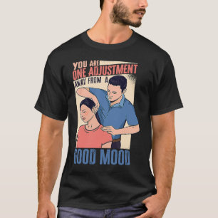Funny You Are One Adjustment Away From A Good Mood T-Shirt