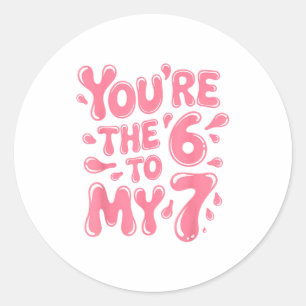 Funny You Are The 6 To My 7 Valentines Couple Matc Classic Round Sticker
