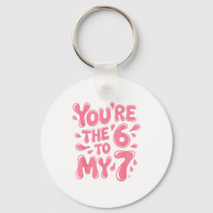 Funny You Are The 6 To My 7 Valentines Couple Matc Keychain