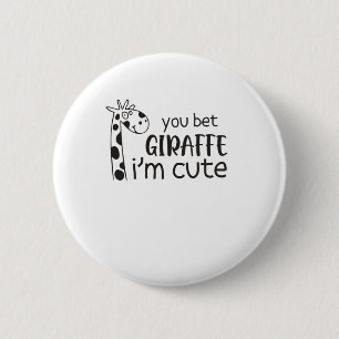 Funny You Bet Giraffe I'm Cute - Giraffe Lover Boy 2 Inch Round Button