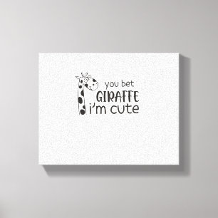 Funny You Bet Giraffe I'm Cute - Giraffe Lover Boy Canvas Print