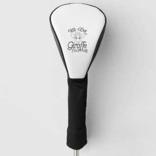 Funny You Bet Giraffe I'm Cute - Giraffe Lover Boy Golf Head Cover