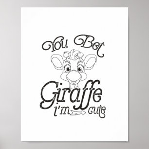 Funny You Bet Giraffe I'm Cute - Giraffe Lover Boy Poster