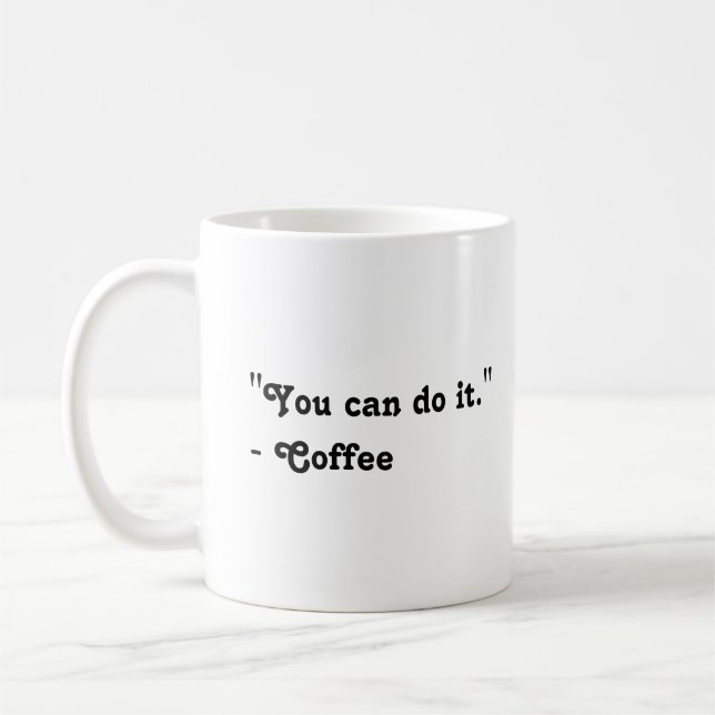 Funny You can do it Coffee Mug (Left)