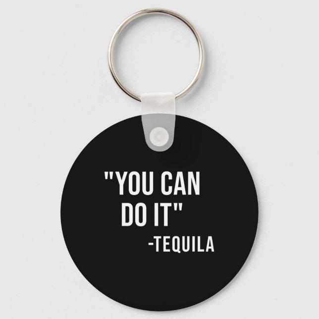 Funny You Can Do It Tequila Drinking Cinco De Mayo Keychain (Front)