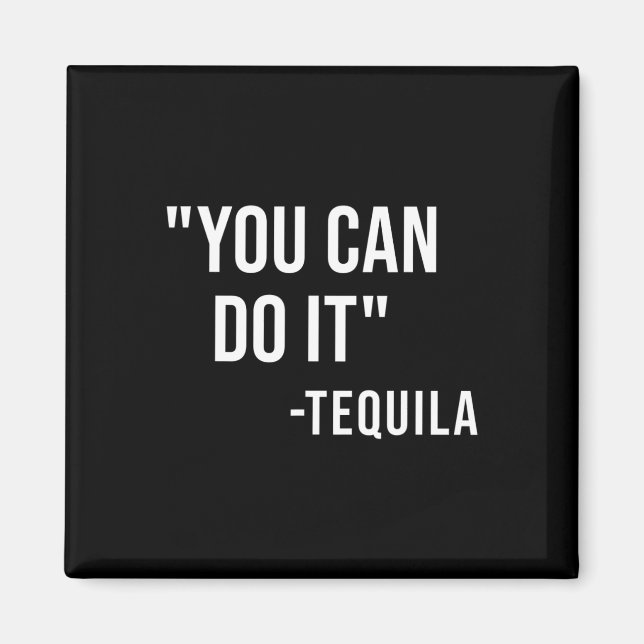 Funny You Can Do It Tequila Drinking Cinco De Mayo Magnet (Front)
