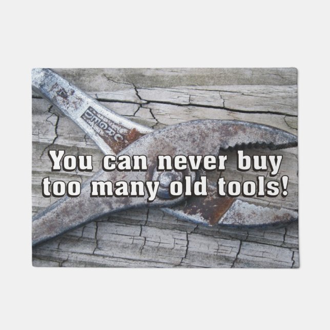 Funny You Can Never Buy Too Many Old Tools Doormat (Front)