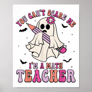 Funny You Can't E Me I'm A Math Teacher Halloween  Poster