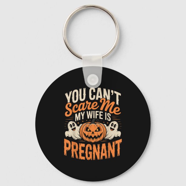 Funny You Can't E Me My Wife Is Pregnant Halloween Keychain (Front)