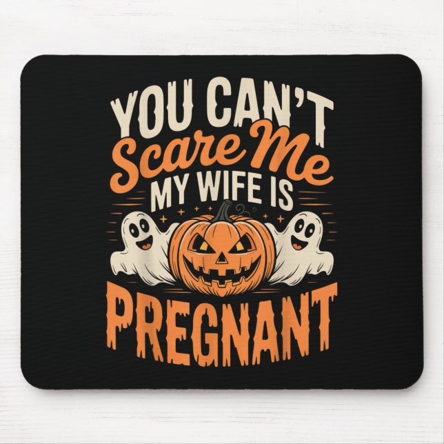 Funny You Can't E Me My Wife Is Pregnant Halloween Mouse Pad (Front)