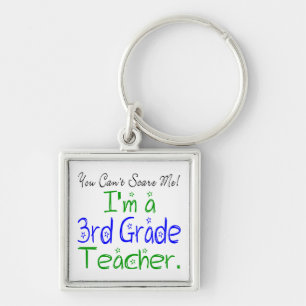 Funny You Can't Scare Me I'm a 3rd Grade Teacher Keychain
