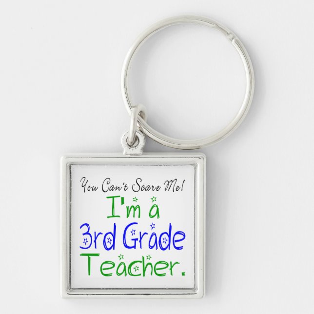 Funny You Can't Scare Me I'm a 3rd Grade Teacher Keychain (Front)