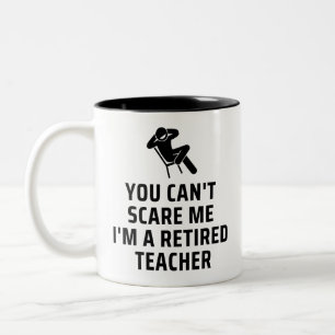 Funny, You Can't Scare Me I'm A Retired Teacher Two-Tone Coffee Mug