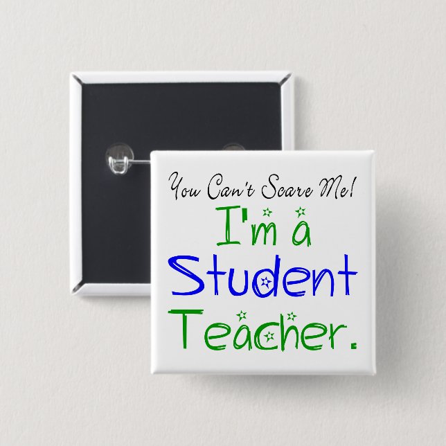 Funny You Can't Scare Me I'm a Student Teacher 2 Inch Square Button (Front & Back)