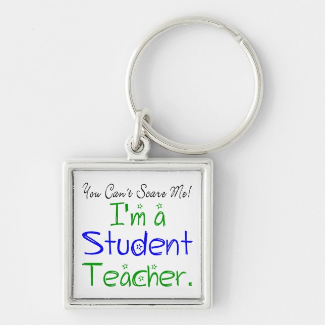 Funny You Can't Scare Me I'm a Student Teacher Keychain (Front)