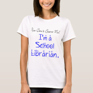 Funny You Cant Scare Me School Librarian T-Shirt