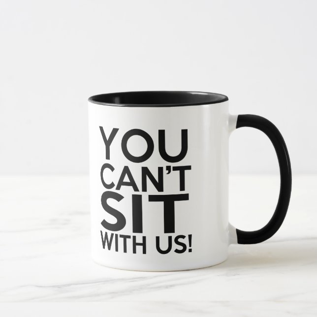 Funny You Can't Sit with us Mug (Right)