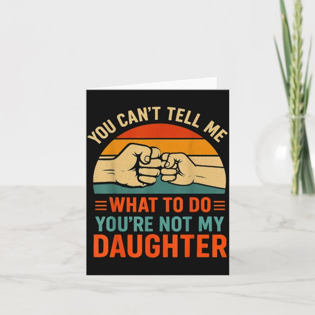 Funny You Can't Tell Me Retro Daughter Quote  Card (Front)