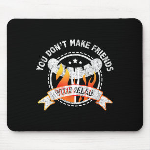 Funny You Dont Make Friends With Salad Bbq Grillin Mouse Pad