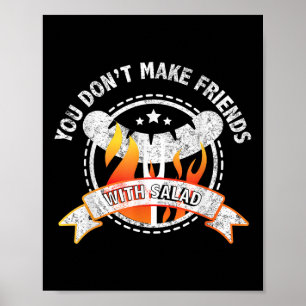 Funny You Dont Make Friends With Salad Bbq Grillin Poster