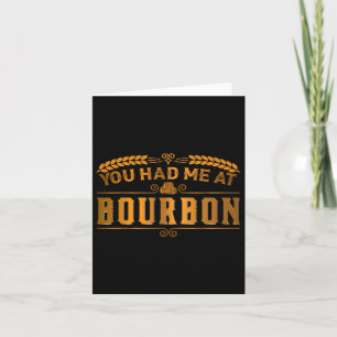 Funny You Had Me At Bourbon Scotch Whiskey Gifty M Card