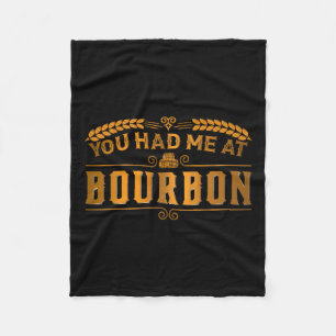 Funny You Had Me At Bourbon Scotch Whiskey Gifty M Fleece Blanket