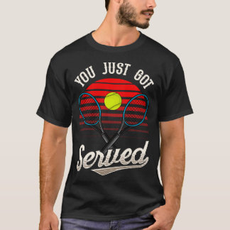 Funny You Just Got Served Tennis Player Pun T-Shirt