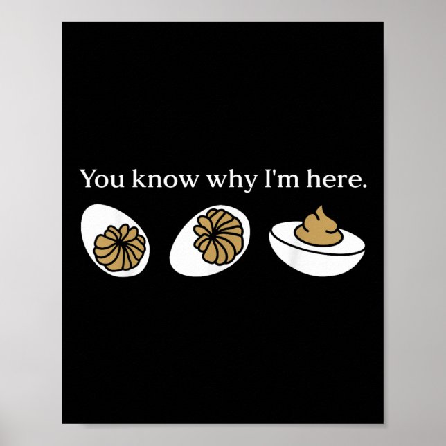 Funny You Know Why Im Here Deviled Egg Family Than Poster (Front)