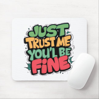 Funny “You’ll Be Fine” Mouse Pad
