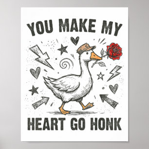 Funny You Make My Heart Go Honk Silly Goose Valent Poster