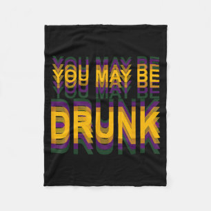 Funny You Might Be Drunk Mardi Gras Louisiana Carn Fleece Blanket