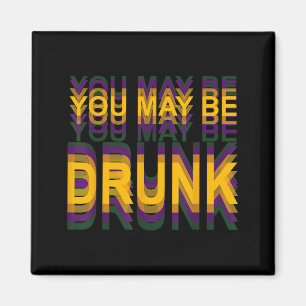 Funny You Might Be Drunk Mardi Gras Louisiana Carn Magnet