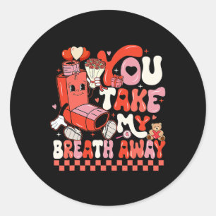 Funny You Take My Breath Away Rt Lung Squad Valent Classic Round Sticker