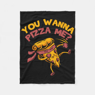 Funny You Wanna Pizza Me Foods Lovers  Fleece Blanket