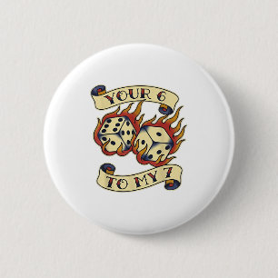 Funny Your 6 In My 7 Meme Valentine’s Day Tattoo S 2 Inch Round Button