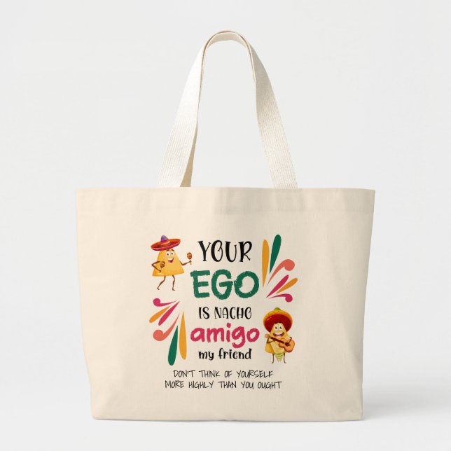 Funny YOUR EGO IS NACHO AMIGO Custom Text Large Tote Bag (Front)