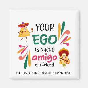 Funny YOUR EGO IS NACHO AMIGO Custom Text Magnet