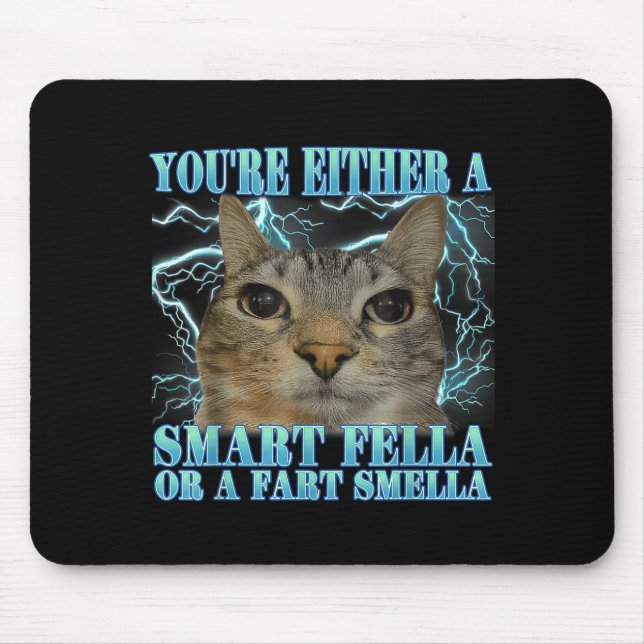 Funny You're Either A Smart Fella Or A Fart Smella Mouse Pad (Front)