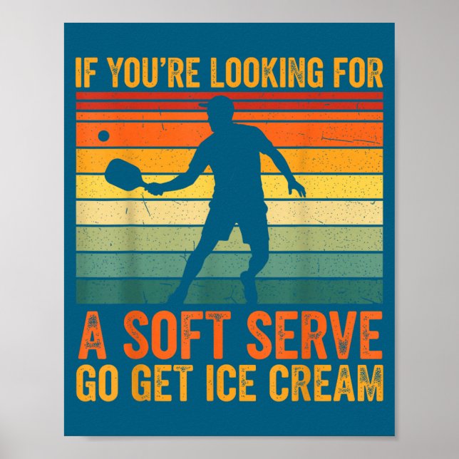 Funny You're Soft Pickleball Serve If Looking Play Poster (Front)