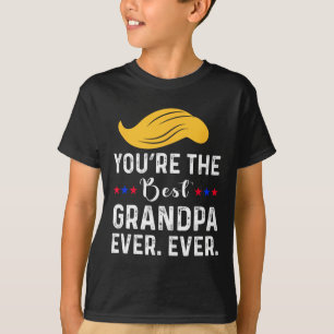 Funny You're The Best Grandpa Ever. Ever. Proud Gr T-Shirt