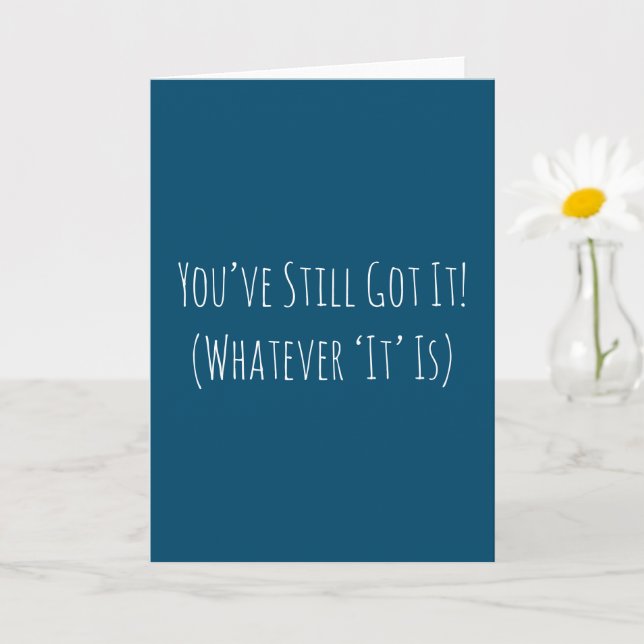Funny You've Still Got It Birthday Card (Small Plant)
